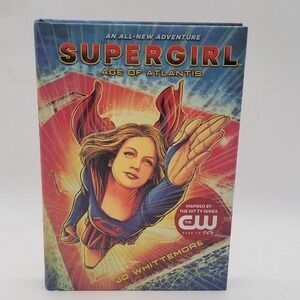 Jo Whittemore Supergirl Age of Atlantis‎ Hardcover 1st Printing DC CW Good